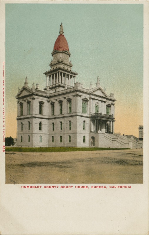 COURT HOUSE, EUREKA, CALIFORNIA - Edward Mitchell